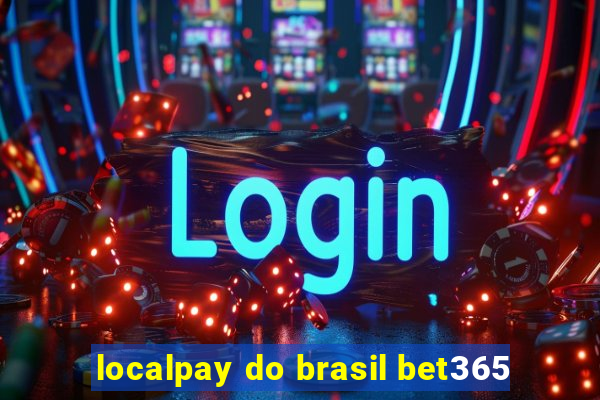 localpay do brasil bet365